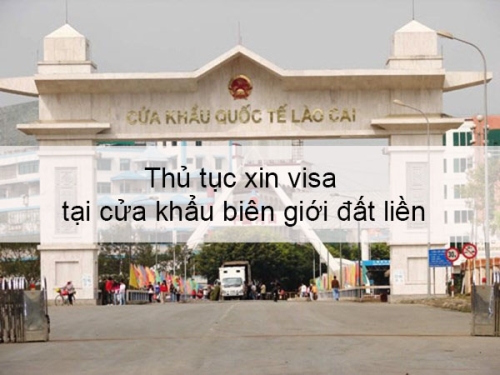 Thủ tục xin visa tại cửa khẩu biên giới đất liền